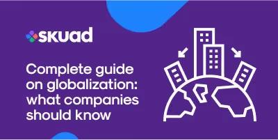 Complete Guide to Globalization: What Companies Should Know