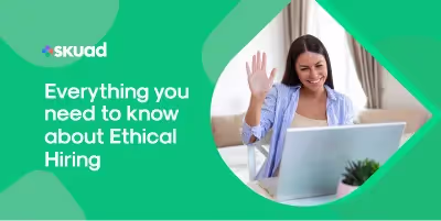 Ethical hiring - What, why and how?
