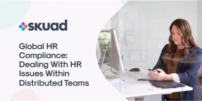 Global HR Compliance: Dealing With HR Issues Within Distributed Teams