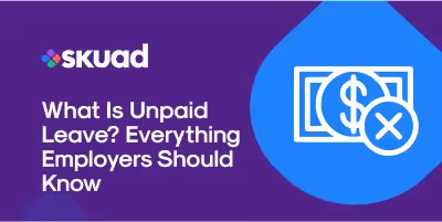 What Is Unpaid Leave? Everything Employers Should Know
