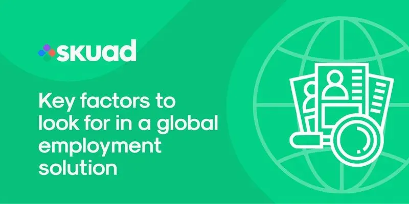Key Factors To Look For in a Global Employment Solution