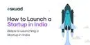 How to Launch a Startup in India