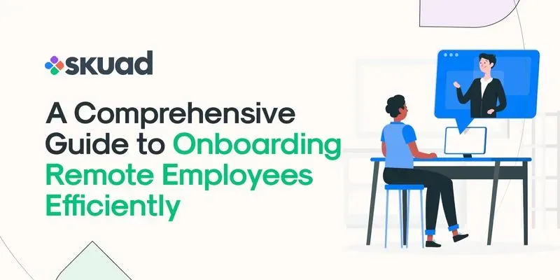 A Comprehensive Guide to Onboarding Remote Employees Efficiently