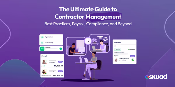 The Ultimate Guide to Contractor Management: Best Practices, Payroll, Compliance, and Beyond