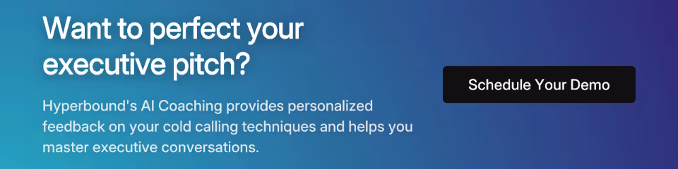 Want to perfect your executive pitch? Hyperbound's AI Coaching provides personalized feedback on your cold calling techniques and helps you master executive conversations. Schedule Your Demo