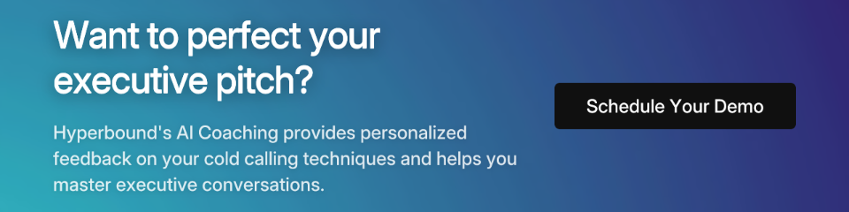 Want to perfect your executive pitch? Hyperbound's AI Coaching provides personalized feedback on your cold calling techniques and helps you master executive conversations. Schedule Your Demo