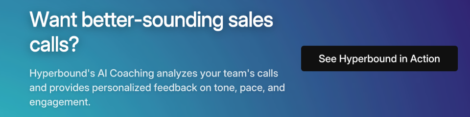 Want better-sounding sales calls? Hyperbound's AI Coaching analyzes your team's calls and provides personalized feedback on tone, pace, and engagement.