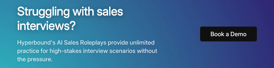 Struggling with sales interviews? Hyperbound's AI Sales Roleplays provide unlimited practice for high-stakes interview scenarios without the pressure. Book a Demo