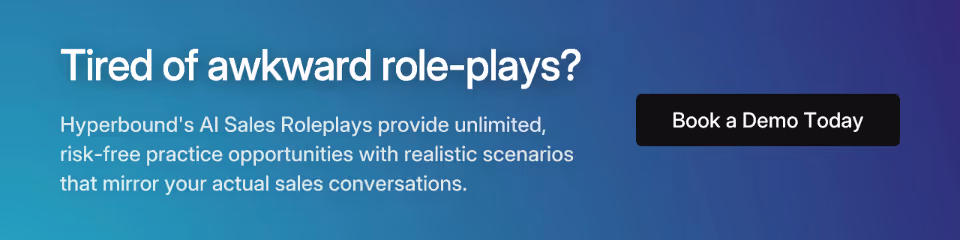 Tired of awkward role-plays? Hyperbound's AI Sales Roleplays provide unlimited, risk-free practice opportunities with realistic scenarios that mirror your actual sales conversations. Book a Demo Today