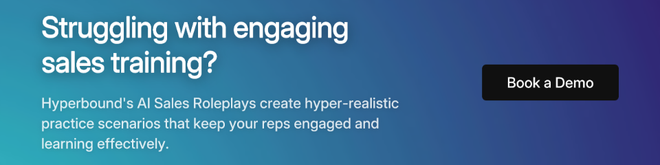 Call-to-action for Hyperbound AI Sales Roleplays. The text reads: Struggling with engaging sales training? Hyperbound's AI Sales Roleplays create hyper-realistic practice scenarios that keep your reps engaged and learning effectively. Book a Demo.