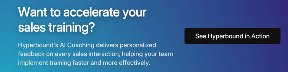 Want to accelerate your sales training? Hyperbound's AI Coaching delivers personalized feedback on every sales interaction, helping your team implement training faster and more effectively. See Hyperbound in Action