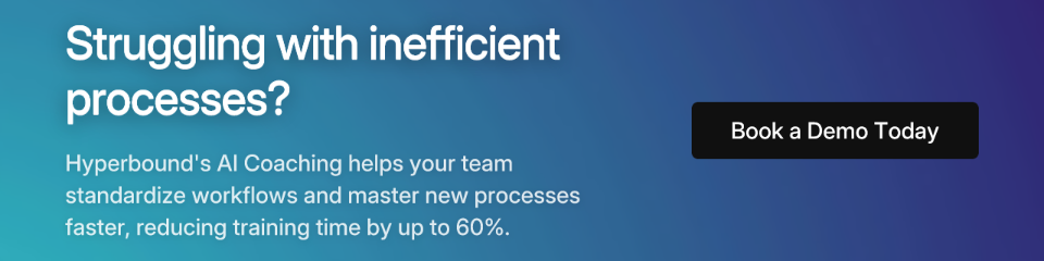 Struggling with inefficient processes? Hyperbound's AI Coaching helps your team standardize workflows and master new processes faster, reducing training time by up to 60%. Book a Demo Today