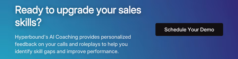 Ready to upgrade your sales skills? Hyperbound's AI Coaching provides personalized feedback on your calls and roleplays to help you identify skill gaps and improve performance. Schedule Your Demo
