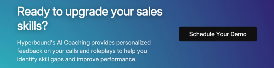 Ready to upgrade your sales skills? Hyperbound's AI Coaching provides personalized feedback on your calls and roleplays to help you identify skill gaps and improve performance. Schedule Your Demo