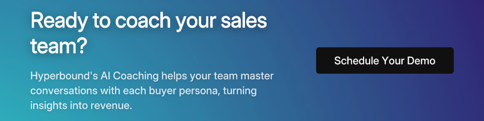 Ready to coach your sales team? Hyperbound's AI Coaching helps your team master conversations with each buyer persona, turning insights into revenue.