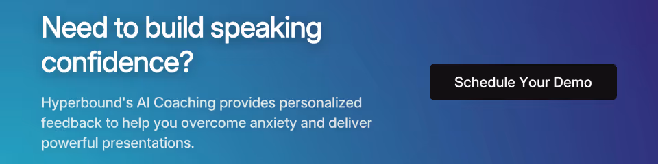 Need to build speaking confidence? Hyperbound's AI Coaching provides personalized feedback to help you overcome anxiety and deliver powerful presentations. Schedule Your Demo