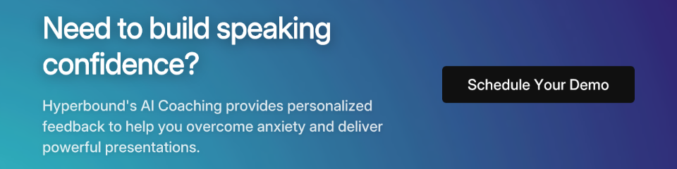 Need to build speaking confidence? Hyperbound's AI Coaching provides personalized feedback to help you overcome anxiety and deliver powerful presentations. Schedule Your Demo