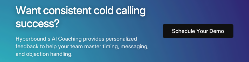 Want consistent cold calling success? Hyperbound's AI Coaching provides personalized feedback to help your team master timing, messaging, and objection handling. Schedule Your Demo.