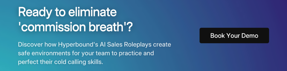 Ready to eliminate 'commission breath'? Discover how Hyperbound's AI Sales Roleplays create safe environments for your team to practice and perfect their cold calling skills. Book Your Demo.