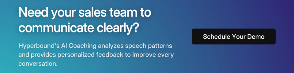 Need your sales team to communicate clearly? Hyperbound's AI Coaching analyzes speech patterns and provides personalized feedback to improve every conversation. Schedule Your Demo