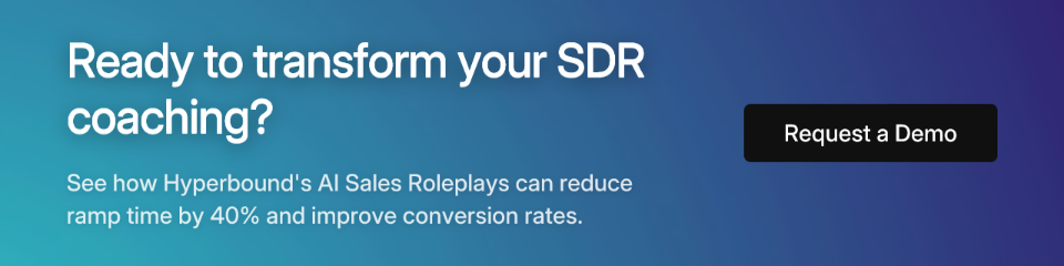 Ready to transform your SDR coaching? See how Hyperbound's AI Sales Roleplays can reduce ramp time by 40% and improve conversion rates.