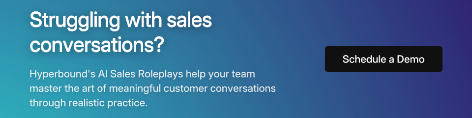 Struggling with sales conversations? Hyperbound's AI Sales Roleplays help your team master the art of meaningful customer conversations through realistic practice. Schedule a Demo
