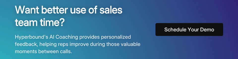 Want better use of sales team time? Hyperbound's AI Coaching provides personalized feedback, helping reps improve during those valuable moments between calls. Schedule Your Demo