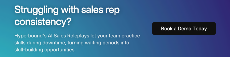 Struggling with sales rep consistency? Hyperbound's AI Sales Roleplays let your team practice skills during downtime, turning waiting periods into skill-building opportunities. Book a Demo Today