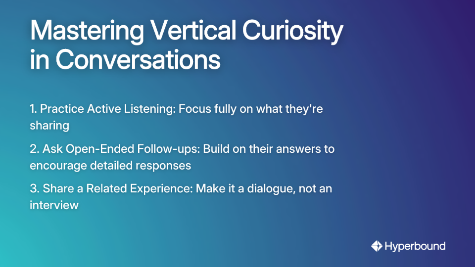 Mastering Vertical Curiosity in Conversations