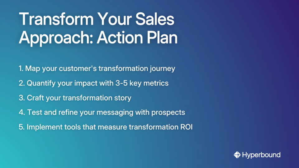 Transform Your Sales Approach: Action Plan with steps to map customer journey, quantify impact, craft story, test messaging, and implement tools.