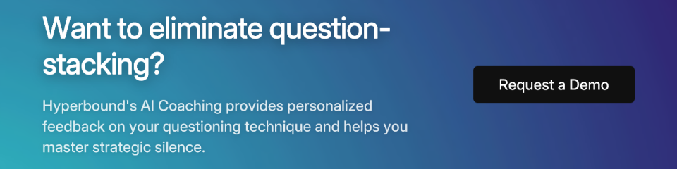 Want to eliminate question-stacking? Hyperbound's AI Coaching provides personalized feedback on your questioning technique and helps you master strategic silence.