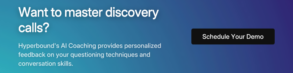 Want to master discovery calls? Hyperbound's AI Coaching provides personalized feedback on your questioning techniques and conversation skills. Schedule Your Demo.