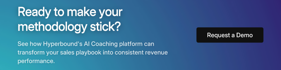 Ready to make your methodology stick? See how Hyperbound's AI Coaching platform can transform your sales playbook into consistent revenue performance. CTA: Request a Demo.