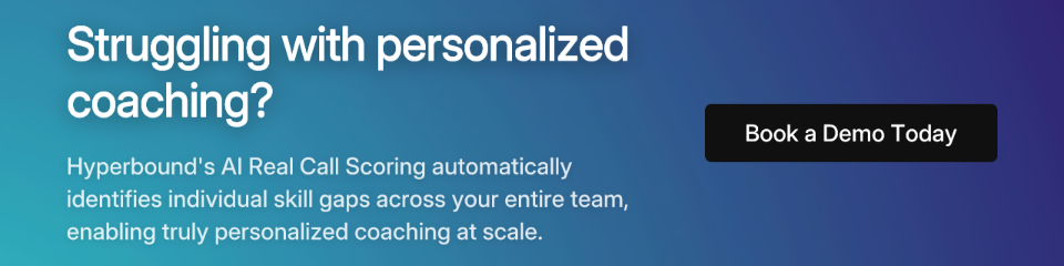 Struggling with personalized coaching? Hyperbound's AI Real Call Scoring automatically identifies individual skill gaps across your entire team, enabling truly personalized coaching at scale. Book a Demo Today