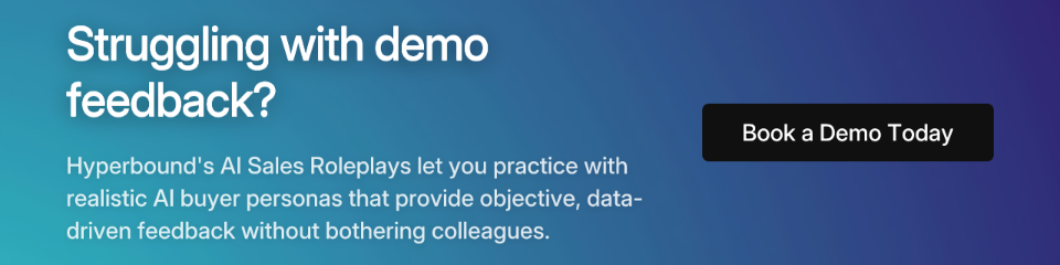 CTA: Struggling with demo feedback? Hyperbound's AI Sales Roleplays let you practice with realistic AI buyer personas that provide objective, data-driven feedback without bothering colleagues. Book a Demo Today.