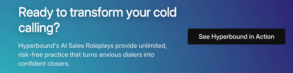 Ready to transform your cold calling? Hyperbound's AI Sales Roleplays provide unlimited, risk-free practice that turns anxious dialers into confident closers. See Hyperbound in Action.
