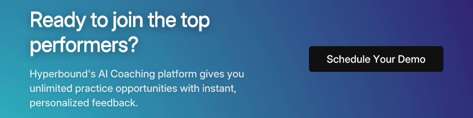 Ready to join the top performers? Hyperbound's AI Coaching platform gives you unlimited practice opportunities with instant, personalized feedback. Schedule Your Demo