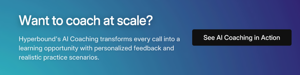 Want to coach at scale? Hyperbound's AI Coaching transforms every call into a learning opportunity with personalized feedback and realistic practice scenarios.
