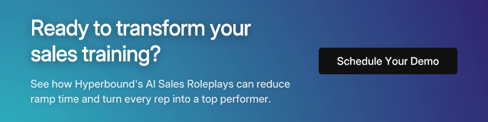 Ready to transform your sales training? See how Hyperbound's AI Sales Roleplays can reduce ramp time and turn every rep into a top performer. Schedule Your Demo