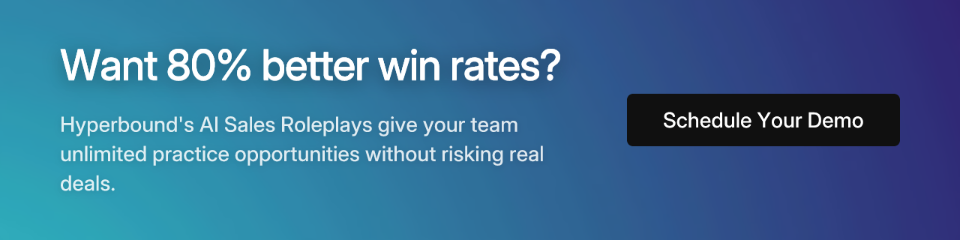 Want 80% better win rates? Hyperbound's AI Sales Roleplays give your team unlimited practice opportunities without risking real deals. Schedule Your Demo.