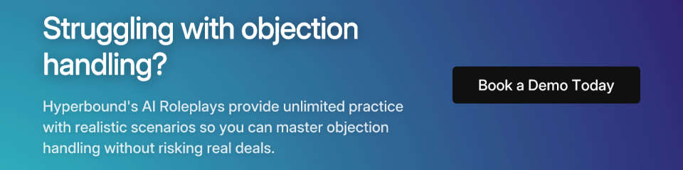 Struggling with objection handling? Hyperbound AI Roleplays can help.