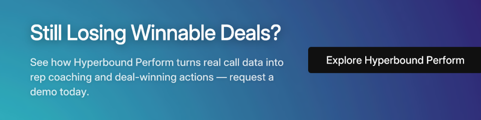 Still Losing Winnable Deals? See how Hyperbound Perform turns real call data into rep coaching and deal-winning actions — request a demo today. Explore Hyperbound Perform.