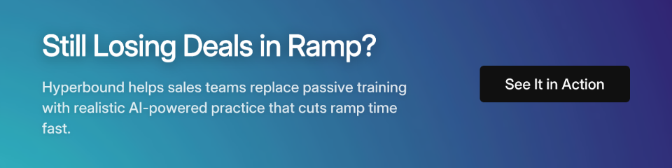 Still Losing Deals in Ramp? Hyperbound helps sales teams replace passive training with realistic AI-powered practice that cuts ramp time fast.