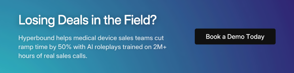 Losing Deals in the Field? Hyperbound helps medical device sales teams cut ramp time by 50% with AI roleplays trained on 2M+ hours of real sales calls. Book a Demo Today.