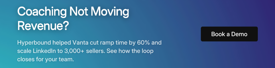 Coaching Not Moving Revenue? Hyperbound helped Vanta cut ramp time by 60% and scale LinkedIn to 3,000+ sellers.