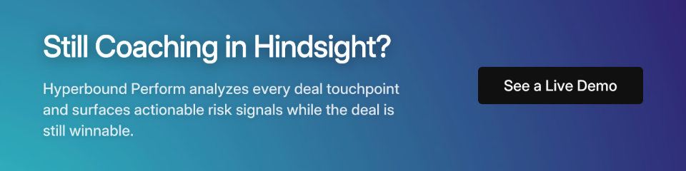 Still Coaching in Hindsight? Hyperbound Perform analyzes every deal touchpoint and surfaces actionable risk signals while the deal is still winnable.