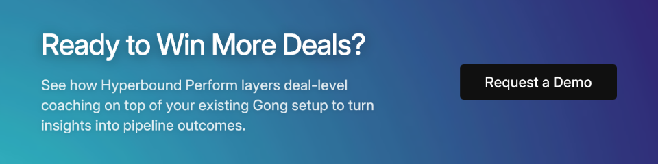 Ready to Win More Deals? See how Hyperbound Perform layers deal-level coaching on top of your Gong setup to turn insights into pipeline outcomes.