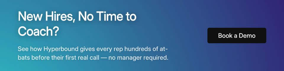 New Hires, No Time to Coach? See how Hyperbound gives every rep hundreds of at-bats before their first real call — no manager required. Book a Demo.