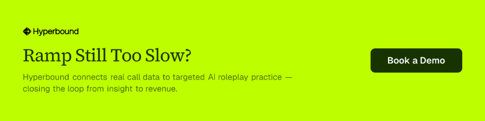 Ramp Still Too Slow? Hyperbound connects real call data to targeted AI roleplay practice — closing the loop from insight to revenue. Book a Demo.