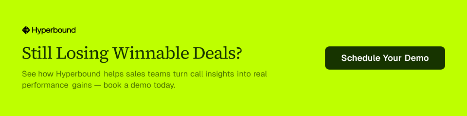 Still Losing Winnable Deals? See how Hyperbound helps sales teams turn call insights into real performance gains — book a demo today. Schedule Your Demo.